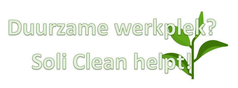 Duurzame werkplek? Soli Clean helpt!